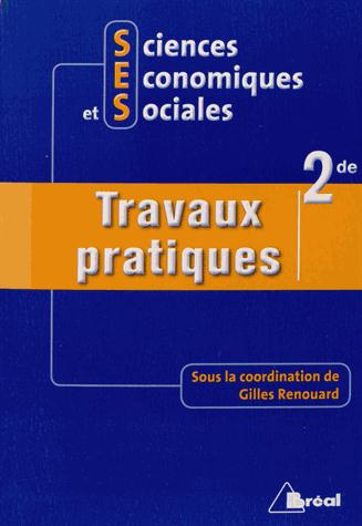 Sciences Economiques et Sociales 2e. Travaux pratiques