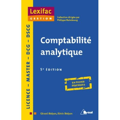 Comptabilite analytique. Principes, coûts réels constatés, coûts préétablis, analyse des écart, 5e é