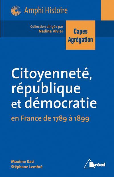 Citoyenneté, république, démocratie en France de 1789 à 1899