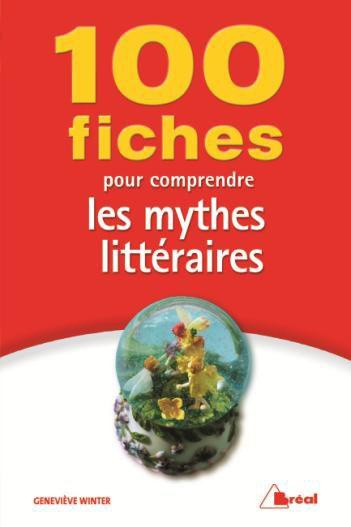 50 FICHES POUR COMPRENDRE LES MYTHES LITTERAIRES