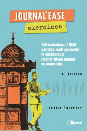 Journal'ease exercices. Tous les mots qu'il vous faut pour lire aisément un journal anglais ou améri