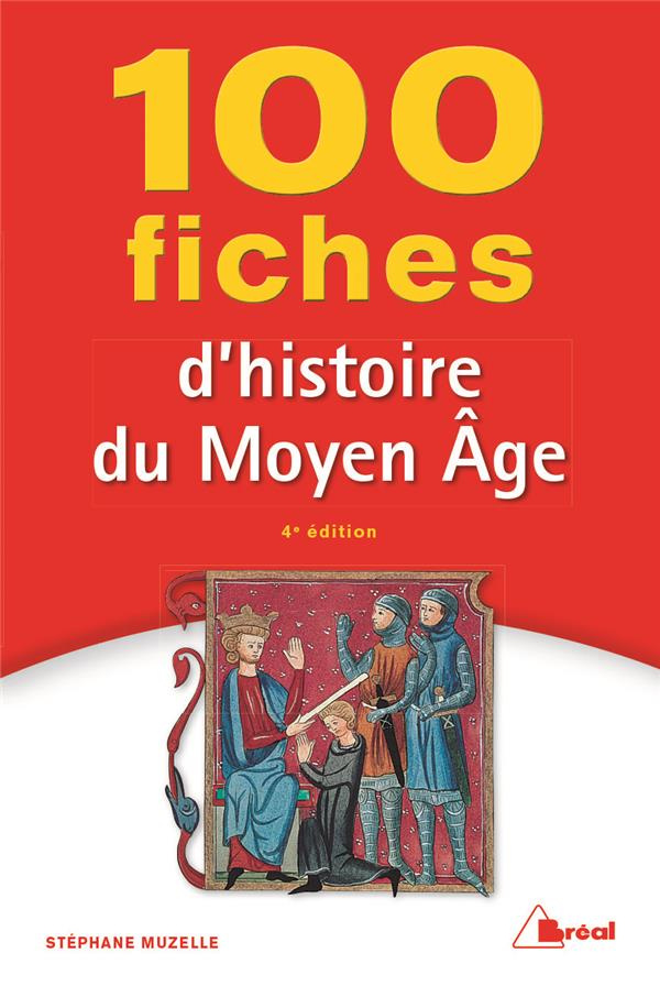 100 fiches d'histoire du Moyen Age. 4e édition