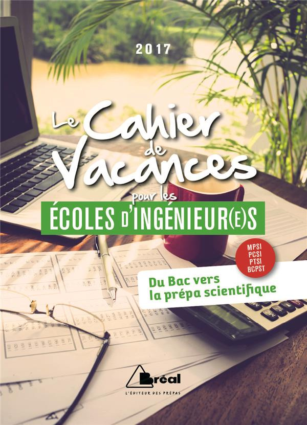 Le cahier de vacances pour les écoles d'ingénieur(e)s. Edition 2017
