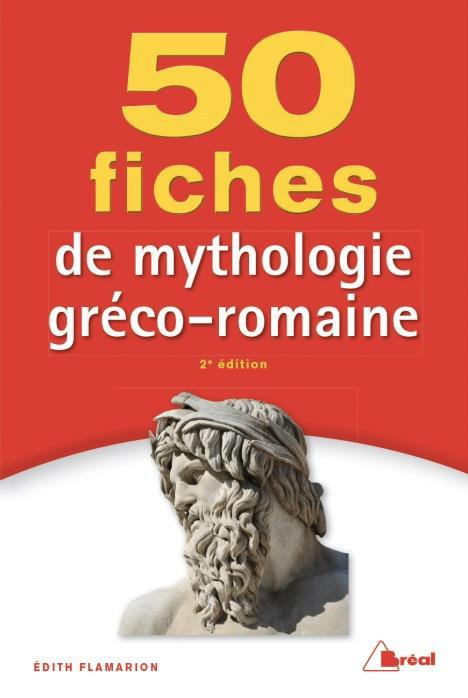 50 fiches pour comprendre la mythologie gréco-romaine. 2e édition