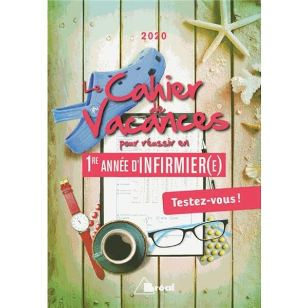 Le cahier de vacances pour entrer en 1re année d'infirmièr(e). Testez-vous ! Edition 2020