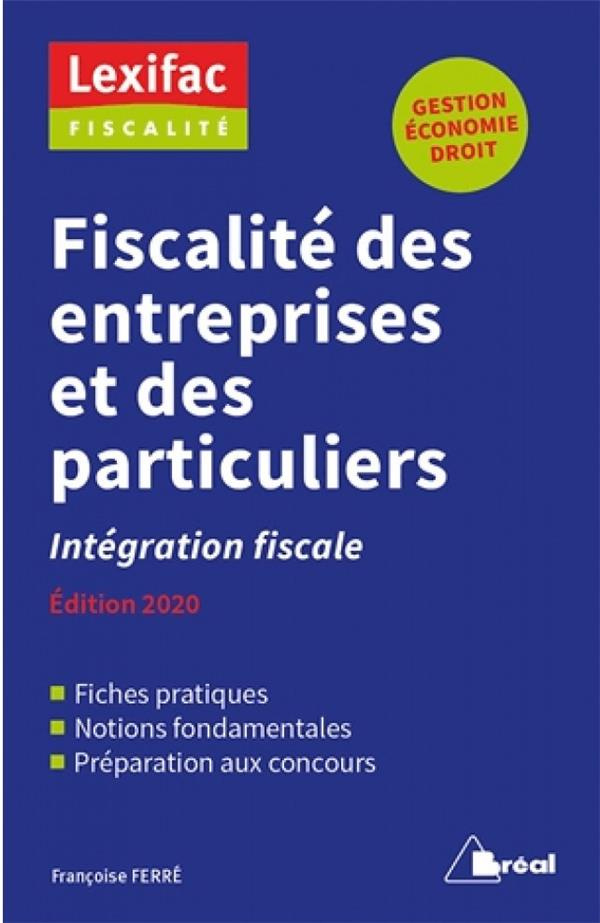 Fiscalité des entreprises et des particuliers. Intégration fiscale, Edition 2020