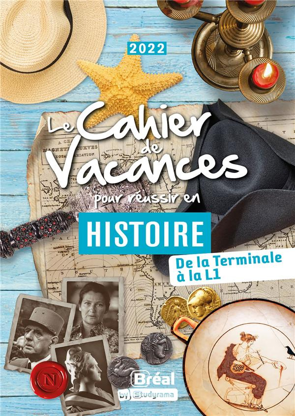 Le cahier de vacances pour réussir en histoire. De la Tle à la L1, Edition 2022