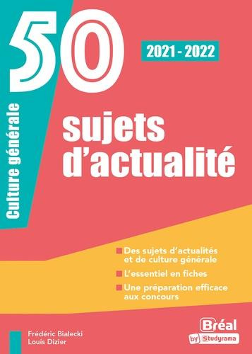 50 sujets d'actualité. Culture générale, Edition 2021-2022