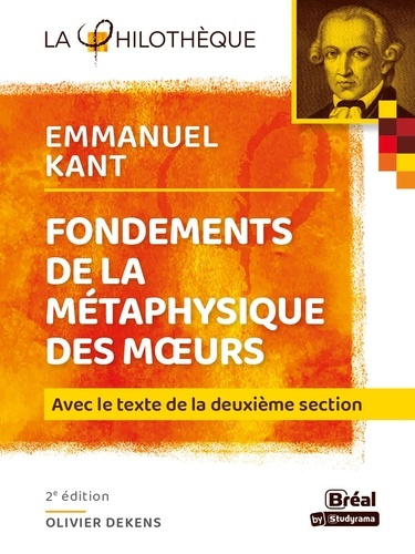 Fondements de la métaphysique des moeurs. Avec le texte de la deuxième section, 2e édition