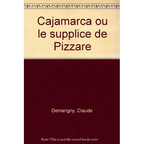 Cajamarca ou le supplice de Pizzare