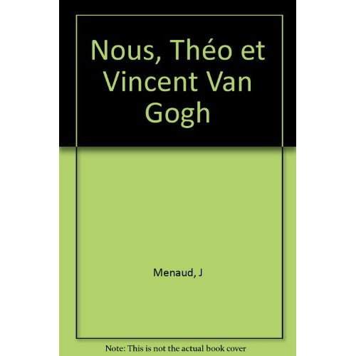 Nous, Théo et Vincent Van Gogh