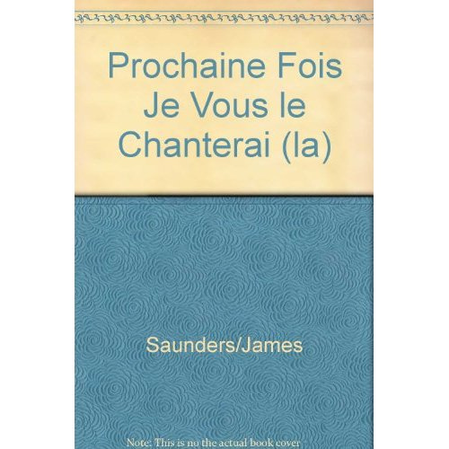 La prochaine fois je vous le chanterai