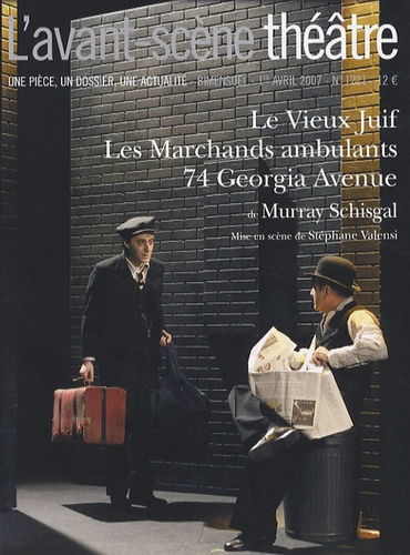 L'Avant-Scène théâtre N° 1221, 1er avril 2007 : Le Vieux Juif ; Les Marchands ambulants ; 74 Georgia