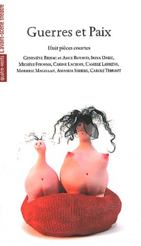 Guerres et Paix. Huit pièces courtes