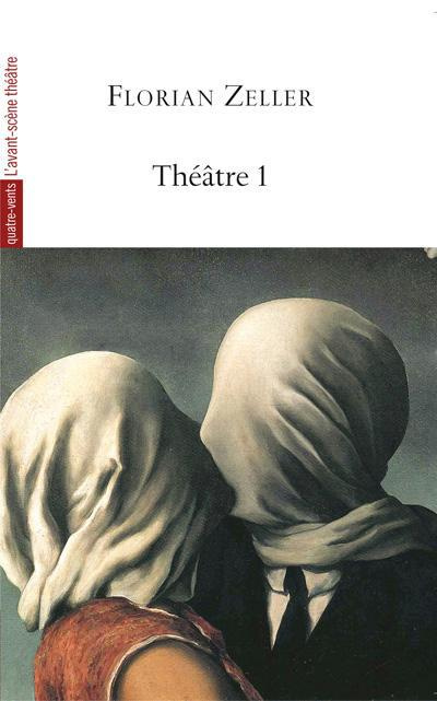 Théâtre. Volume 1, Le Manège, L'autre, Si tu mourais..., Elle t'attend, La Vérité, La Mère, Le Père