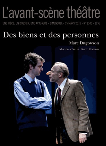 L'Avant-scène théâtre N° 1340, 15 mars 2013 : Des biens et des personnes