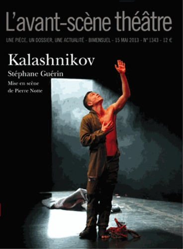 L'Avant-scène théâtre N° 1343, 15 mai 2013 : Kalashnikov