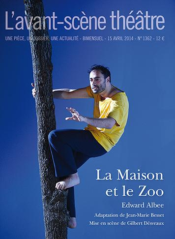L'Avant-scène théâtre N° 1362, 15 avril 2014 : La maison et le zoo