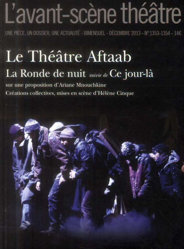 L'Avant-scène théâtre N° 1353-1354, Décembre 2013 : Le Théâtre Aftaab. La Ronde de nuit suivie de Ce