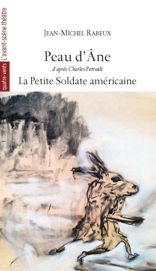 Peau d'âne. Suivi de La petite soldate américaine