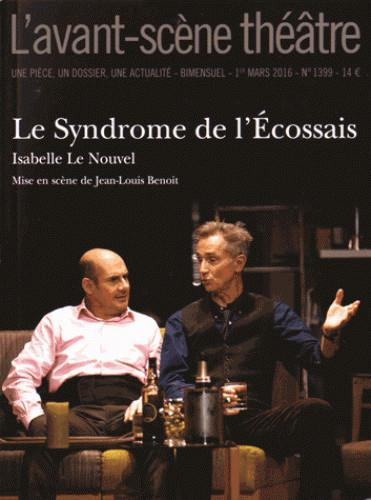 L'Avant-scène théâtre N° 1399, 1er mars 2016 : Le syndrome de l'Ecossais