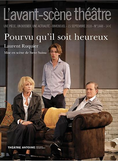 L'Avant-scène théâtre N° 1448, 15 septembre 2018 : Pourvu qu'il soit heureux