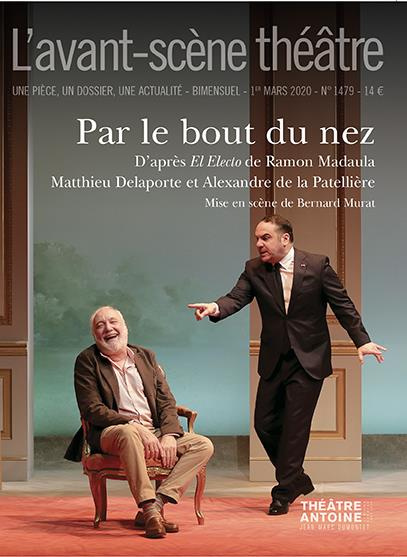 L'Avant-scène théâtre N° 1479, 1er mars 2020 : Par le bout du nez