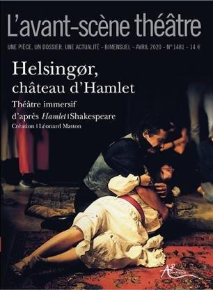 L'Avant-scène théâtre N° 1481, avril 2020 : Helsingør, château d'Hamlet