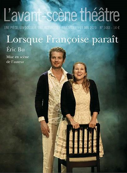 L'Avant-scène théâtre N° 1483, mai 2020 : Lorsque Françoise paraît