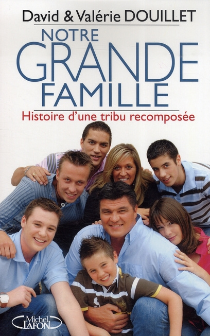 Notre grande famille. Histoire d'une tribu recomposée