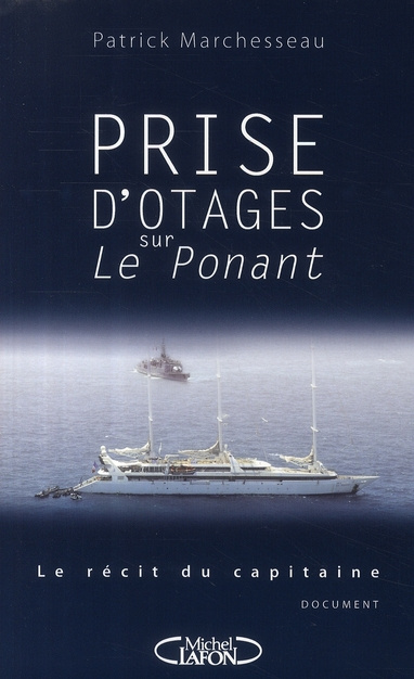 Prise d'otages sur Le Ponant. Le récit du capitaine
