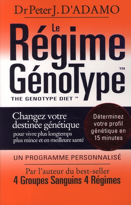 Le régime Génotype. Changez votre destinée génétique pour vivre plus longtemps, plus mince et en mei