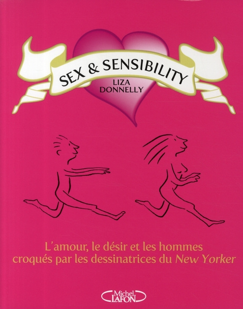 Sex and Sensibility. L'amour, le désir et les hommes croqués par les dessinatrices du New Yorker