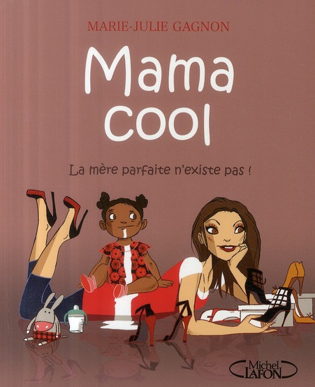 Mama cool. La mère parfaite n'existe pas !