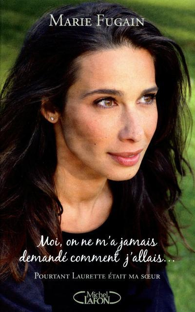 Moi, on ne m'a jamais demandé comment j'allais... Pourtant Laurette était ma soeur