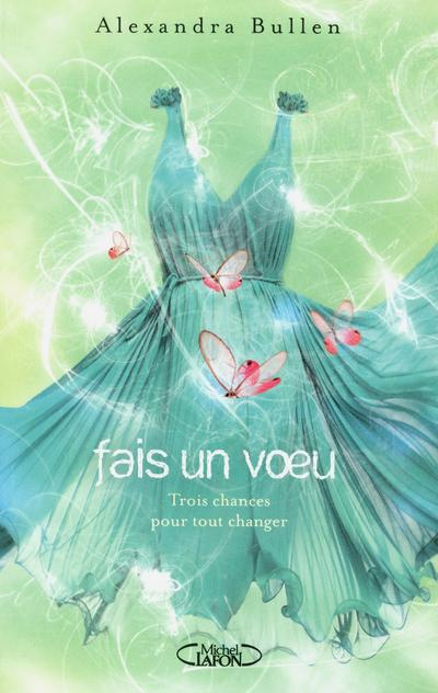Fais un voeu. Tome 2 : Trois chances pour tout changer