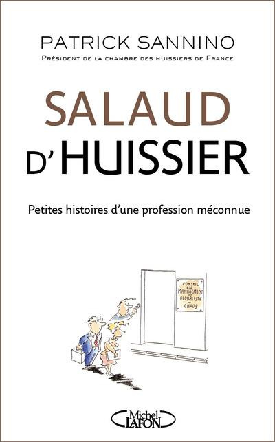 Salaud d'huissier. Petites histoires d'une profession méconnue