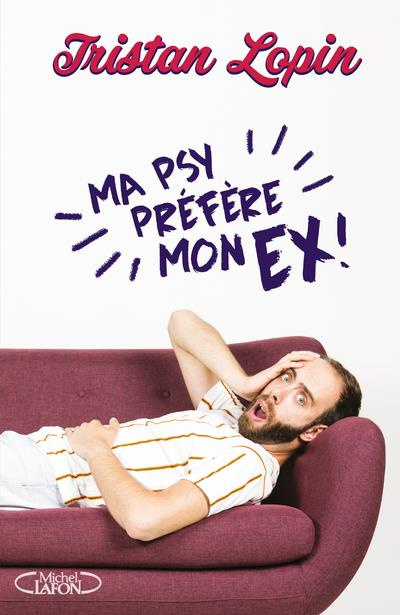 Ma psy préfère mon ex. Chroniques d?une dépendance affective