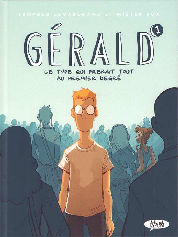 Gérald Tome 1 : Le type qui prenait tout au premier degré