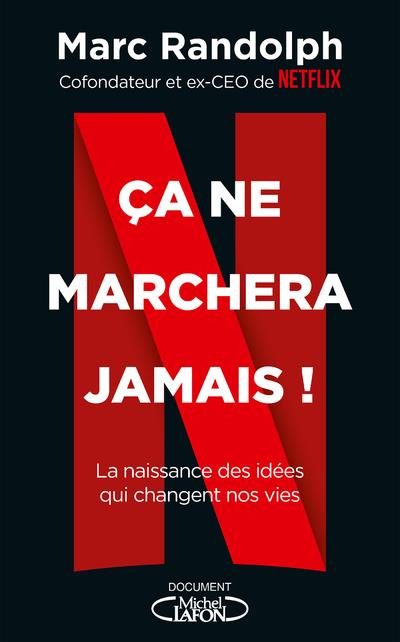 Ca ne marchera jamais ! La naissance des idées qui changent nos vies