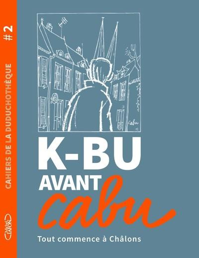 K-BU avant Cabu. Tout commence à Châlons