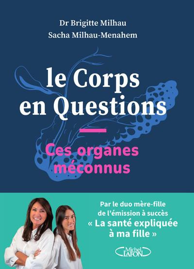 Le Corps en Questions. Ces organes méconnus