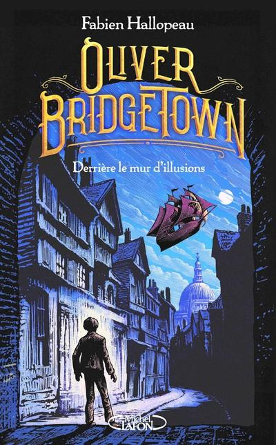 Oliver Bridgetown Tome 1 Derrière le mur d''illusions