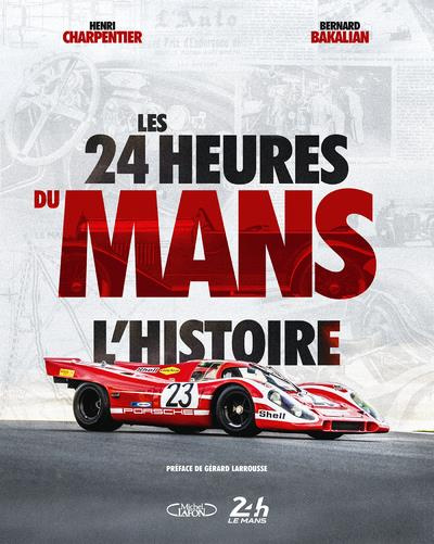 Les 24 heures du Mans. L'histoire