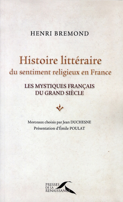 Histoire littéraire du sentiment religieux en France. Les mystiques français du Grand Siècle