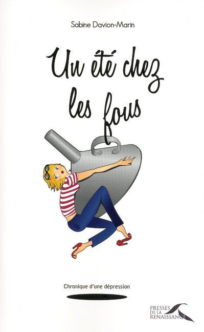 Un été chez les fous. Chronique d'une dépression