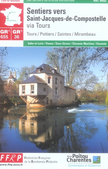 Les sentiers vers Saint-Jacques-de-Compostelle via Tours. Tours / Poitiers / Saintes / Mirambeau