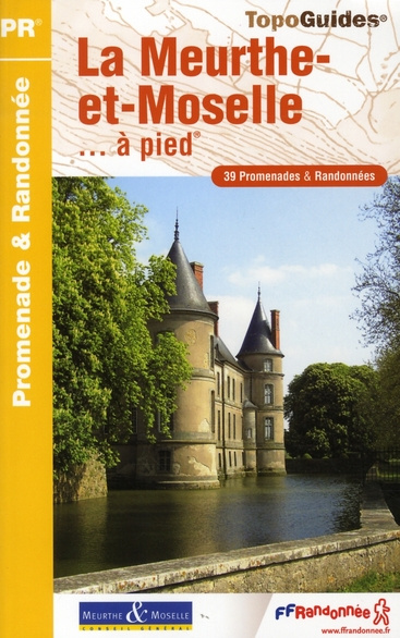 La Meurthe-et-Moselle... à pied. 39 promenades & randonnées, 3e édition