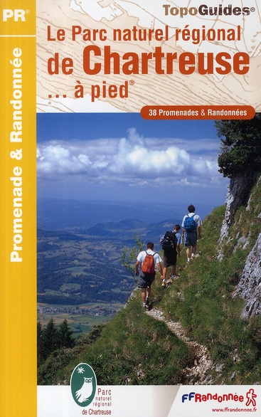 Le parc naturel régional de la Chartreuse... à pied. 38 promenades & randonnées