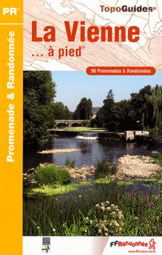 La Vienne... à pied. 36 promenades & randonnées